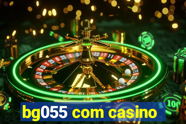 bg055 com casino